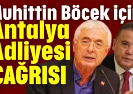 Muhittin Böcek için Antalya Adliyesi çağrısı