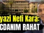 Niyazi Nefi Kara: Vicdanım rahat