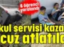 Okul servisi kazası ucuz atlatıldı