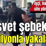 Rüşvet şebekesi 2 milyonla yakalandı