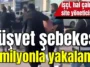 Rüşvet şebekesi 2 milyonla yakalandı