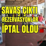 Savaş çıktı, rezervasyonlar iptal oldu