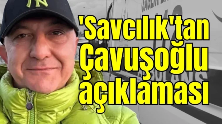 'Savcılık'tan Çavuşoğlu açıklaması