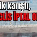 Serik karıştı, meclis iptal oldu