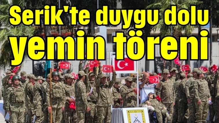 Serik'te duygu dolu yemin töreni