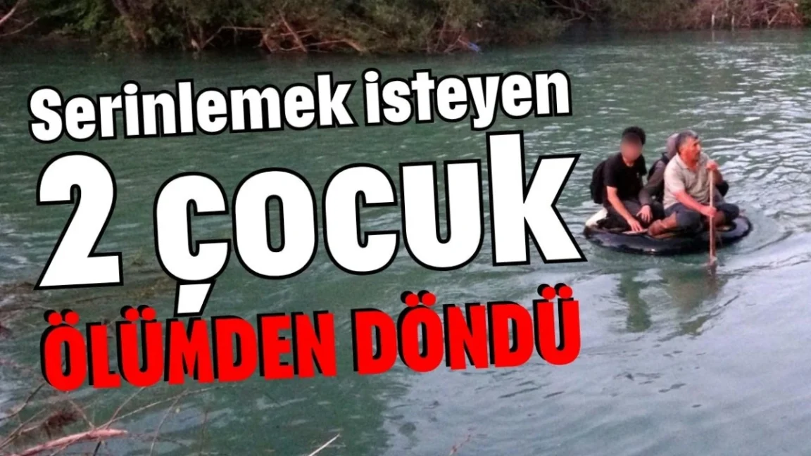Serinlemek isteyen 2 çocuk ölümden döndü