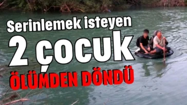 Serinlemek isteyen 2 çocuk ölümden döndü
