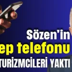 Sözen'in 2. cep telefonu Antalya'da ünlü turizmcileri yaktı