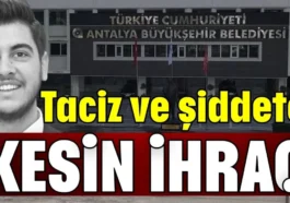Antalya'da taciz ve şiddet iddiasına CHP'den kesin ihraç