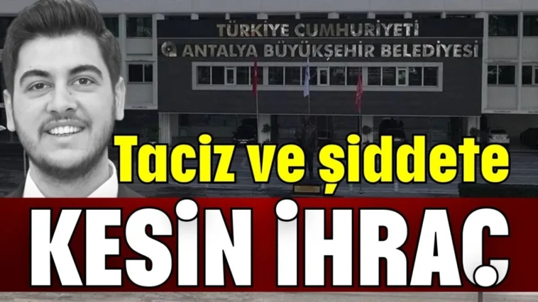 Antalya'da taciz ve şiddet iddiasına CHP'den kesin ihraç