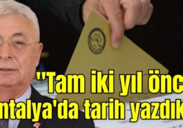 "Tam iki yıl önce Antalya'da tarih yazdık"