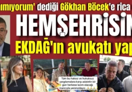 'Tanımıyorum' dediği Gökhan Böcek'e rica etti, hemşehrisini EKDAĞ'ın avukatı yaptı