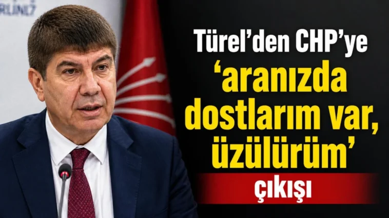 Türel’den CHP’ye ‘aranızda dostlarım var, üzülürüm’ çıkışı