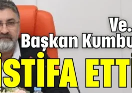 Ve… Başkan Kumbul istifa etti