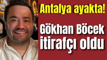 Antalya ayakta! Gökhan Böcek itirafçı oldu