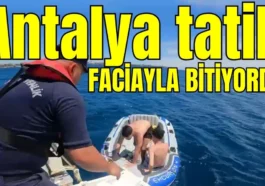 Antalya tatili faciayla bitiyordu
