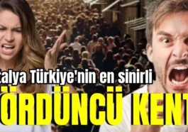 Antalya Türkiye'nin en sinirli dördüncü kenti