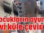 Antalya'da çocukların oyunu evi küle çevirdi