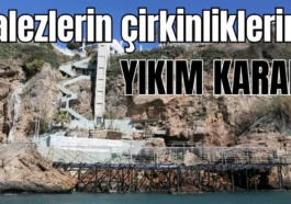 Antalya'da falezlerin çirkinliklerine yıkım kararı