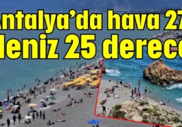Antalya’da hava 27, deniz 25 derece