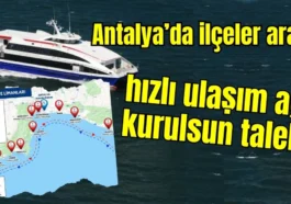 Antalya’da ilçeler arası hızlı ulaşım ağı kurulsun talebi