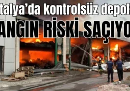 Antalya'da kontrolsüz depolar yangın riski saçıyor