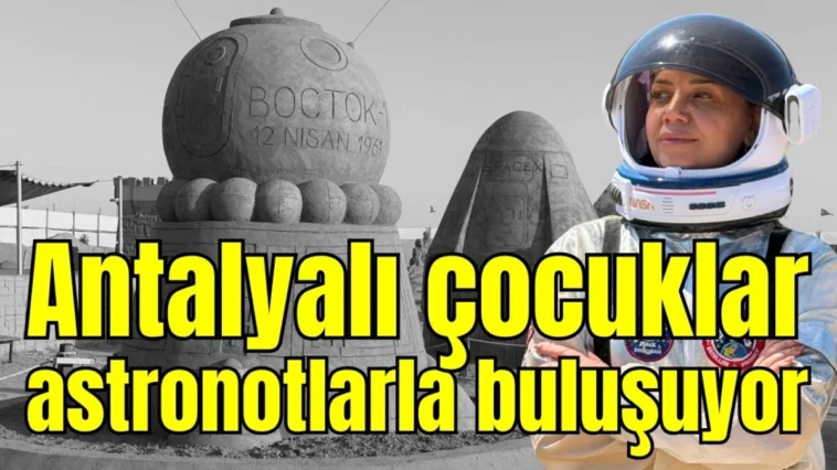 Antalyalı çocuklar astronotlarla buluşuyor
