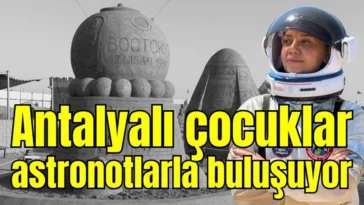 Antalyalı çocuklar astronotlarla buluşuyor