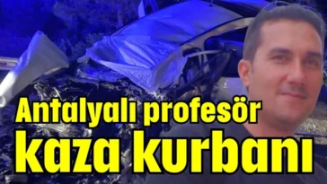 Antalyalı profesör kaza kurbanı