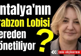Antalya'nın Trabzon Lobisi nereden yönetiliyor?