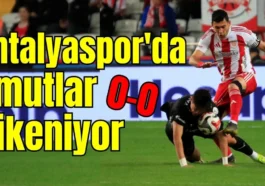 Antalyaspor'da umutlar tükeniyor: 0-0