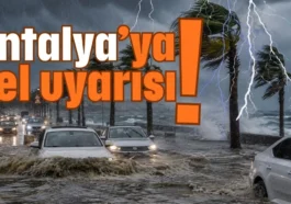 Antalya’ya sel uyarısı!
