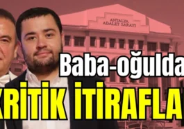Baba-oğuldan kritik itiraflar