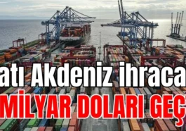 Batı Akdeniz ihracatı 1 milyar doları geçti