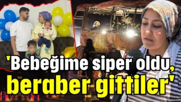'Bebeğime siper oldu, beraber gittiler'