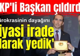 'Bürokrasinin dayağını siyasi irade olarak yedik'
