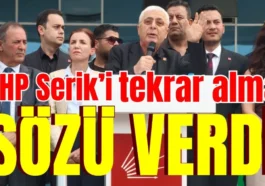 CHP Serik’i tekrar alma sözü verdi