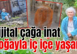 Dijital çağa inat doğayla iç içe yaşam