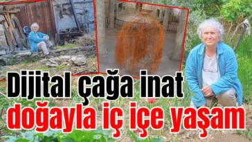 Dijital çağa inat doğayla iç içe yaşam