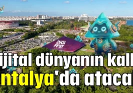 Dijital dünyanın kalbi Antalya'da atacak
