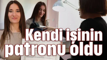 Kendi işinin patronu oldu