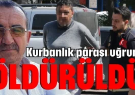 Kurbanlık parası uğruna öldürüldü