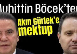 Muhittin Böcek’ten Akın Gürlek’e mektup
