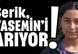 Serik, Yasemin’i arıyor!