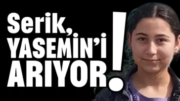 Serik, Yasemin’i arıyor!