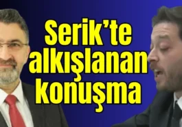 Serik’te alkışlanan konuşma