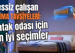 Sessiz çalışan klima tavsiyeleri: Yatak odası için en iyi seçimler