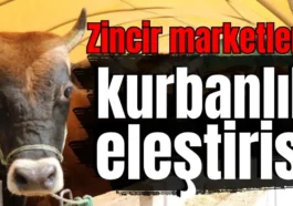 Zincir marketlere kurbanlık eleştirisi